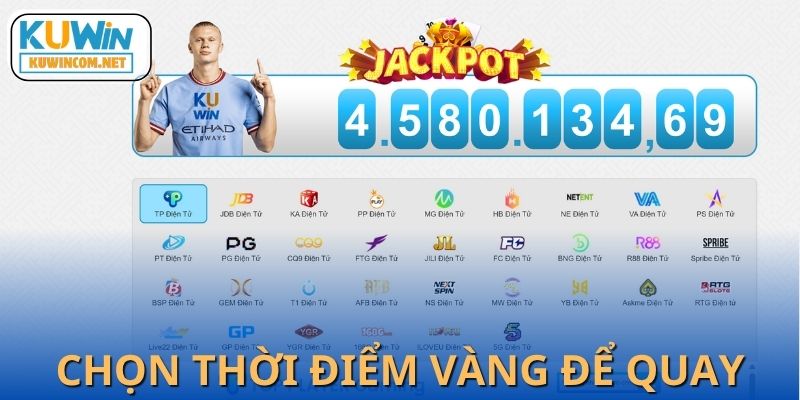 Quay vào thời điểm đặc biệt để tăng cơ hội thắng.