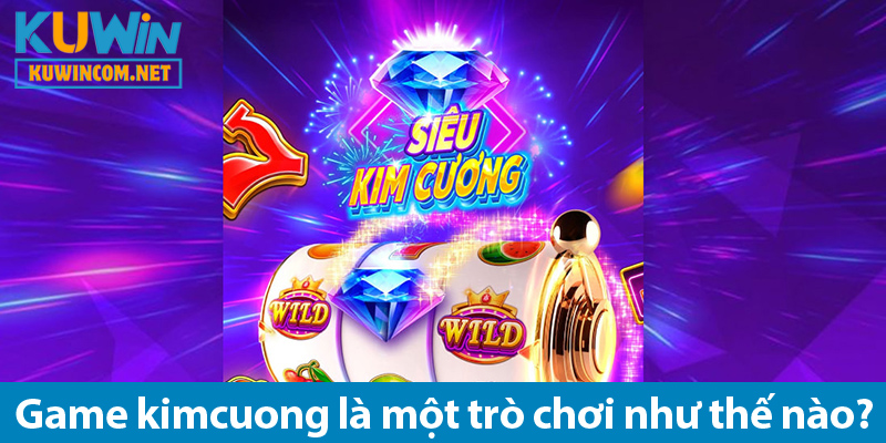 Mẹo chơi nổ hũ kim cương hiệu quả cùng cao thủ cờ bạc tại KUWIN